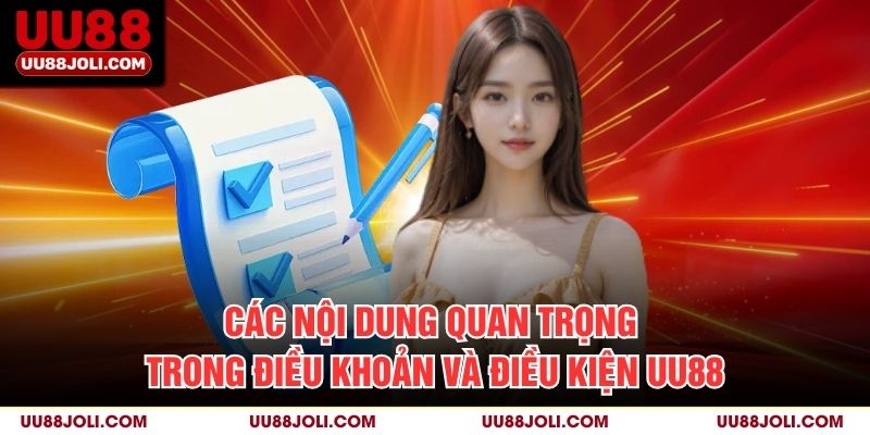 Các nội dung quan trọng trong điều khoản và điều kiện UU88