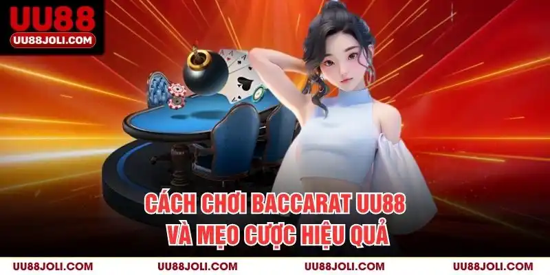 Cách chơi Baccarat uu88 và mẹo cược hiệu quả