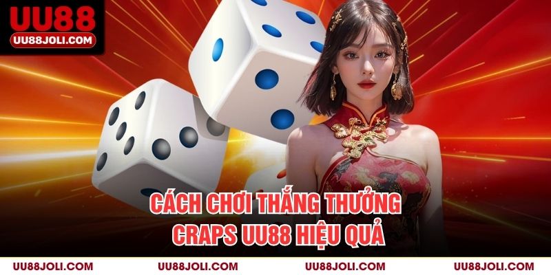 Cách chơi thắng thưởng Craps uu88 hiệu quả