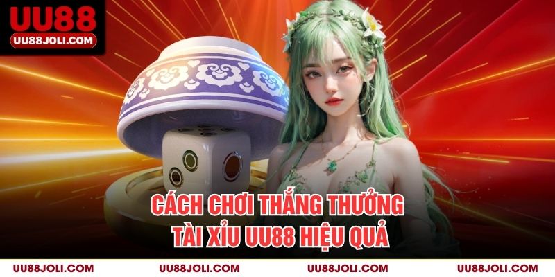 Cách chơi thắng thưởng Tài xỉu uu88 hiệu quả