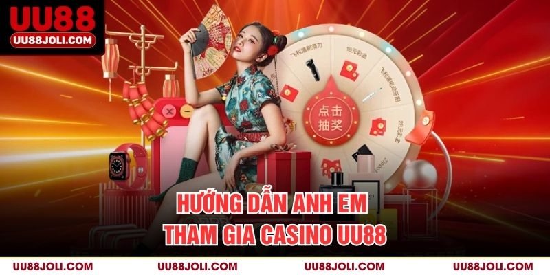 Hướng Dẫn Anh Em Tham Gia Casino uu88