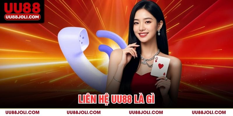 Liên hệ UU88 là gì?