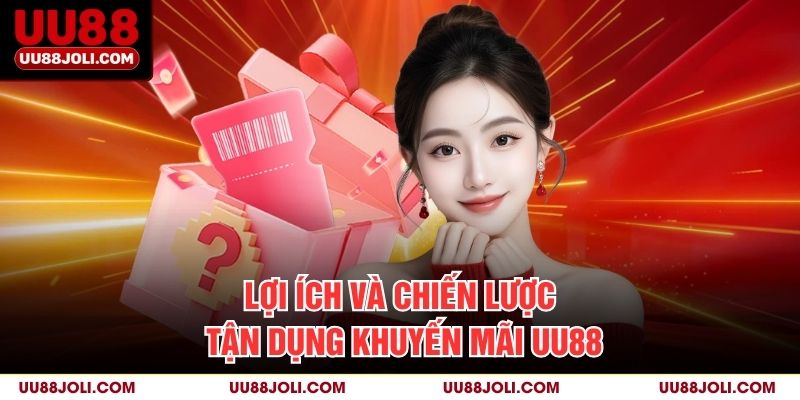 Lợi ích và chiến lược tận dụng khuyến mãi uu88