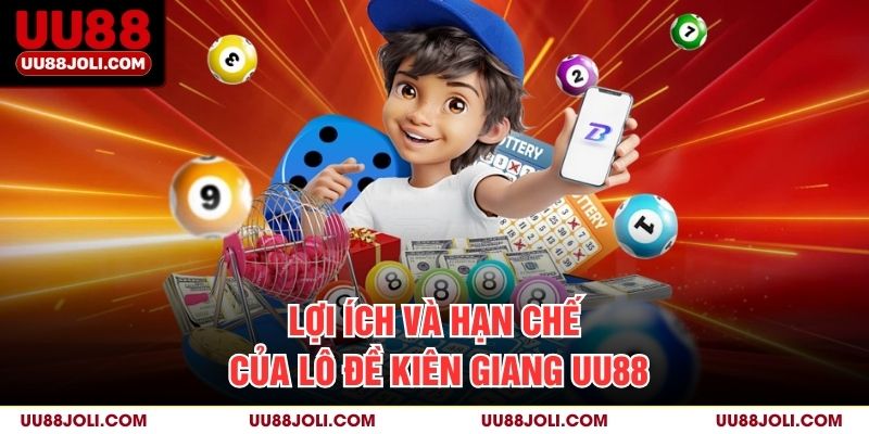 Lợi ích và hạn chế của lô đề Kiên Giang uu88